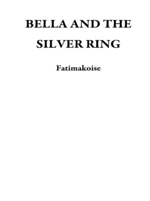 cover image of BELLA AND THE SILVER RING